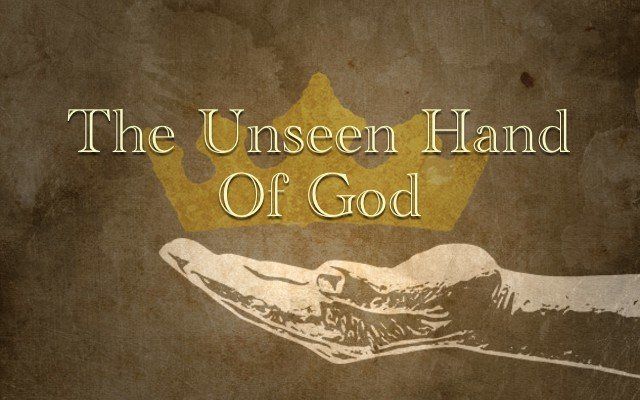 The Unseen Hand Of God